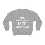 Made in the Secret Place Crewneck Sweatshirt