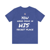 Made in the Secret Place T-shirt