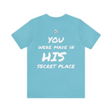 Made in the Secret Place T-shirt