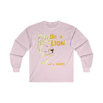 Be a Lion Long Sleeve Tee