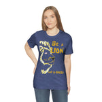 Be a Lion Short Sleeve Tee