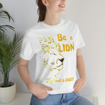 Be a Lion Short Sleeve Tee