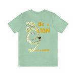 Be a Lion Short Sleeve Tee