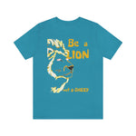 Be a Lion Short Sleeve Tee