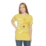 Be a Lion Short Sleeve Tee