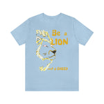 Be a Lion Short Sleeve Tee