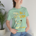 Be a Lion Short Sleeve Tee