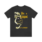 Be a Lion Short Sleeve Tee