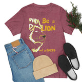 Be a Lion Short Sleeve Tee