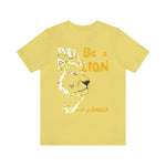 Be a Lion Short Sleeve Tee