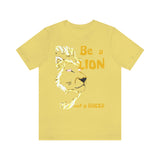 Be a Lion Short Sleeve Tee