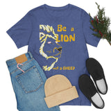 Be a Lion Short Sleeve Tee