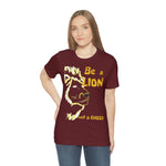 Be a Lion Short Sleeve Tee