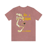 Be a Lion Short Sleeve Tee