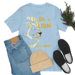 Be a Lion Short Sleeve Tee