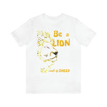 Be a Lion Short Sleeve Tee